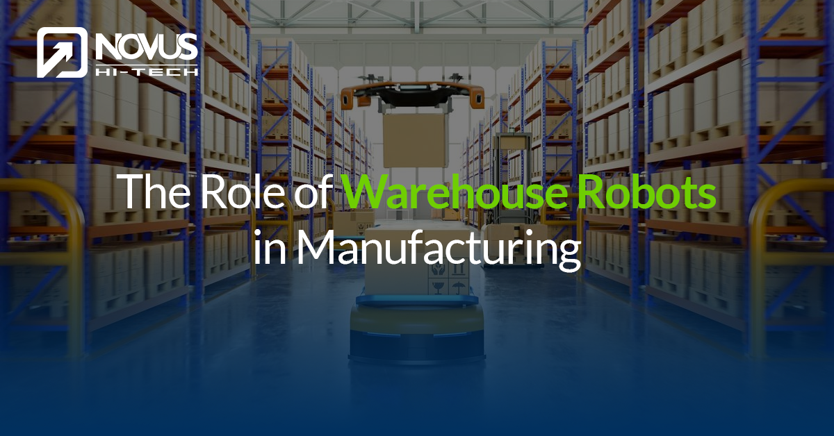 The Role of Warehouse Robots in Manufacturing